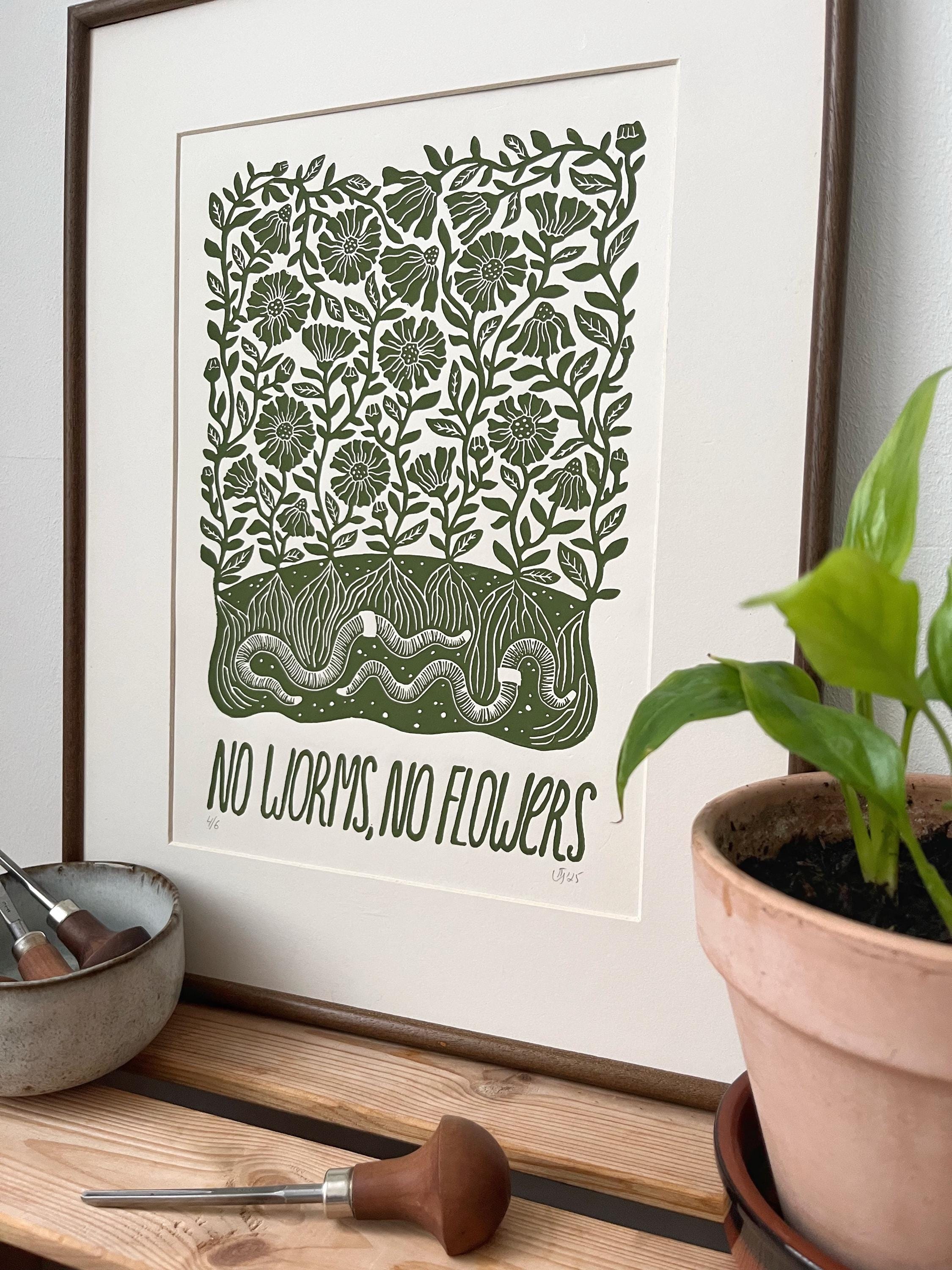 Original hand-printed linocut “No worms, no flowers”