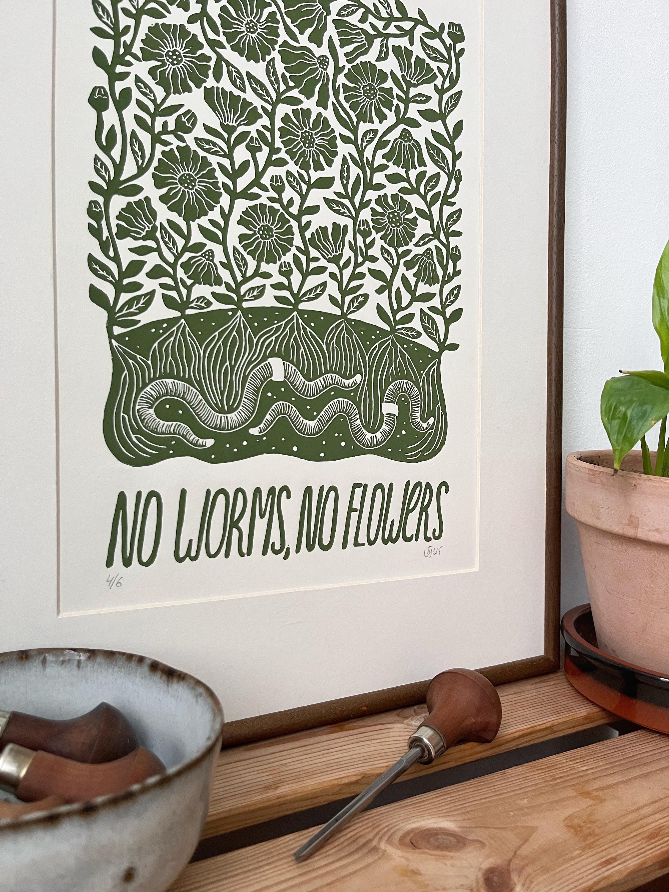 Original hand-printed linocut “No worms, no flowers”