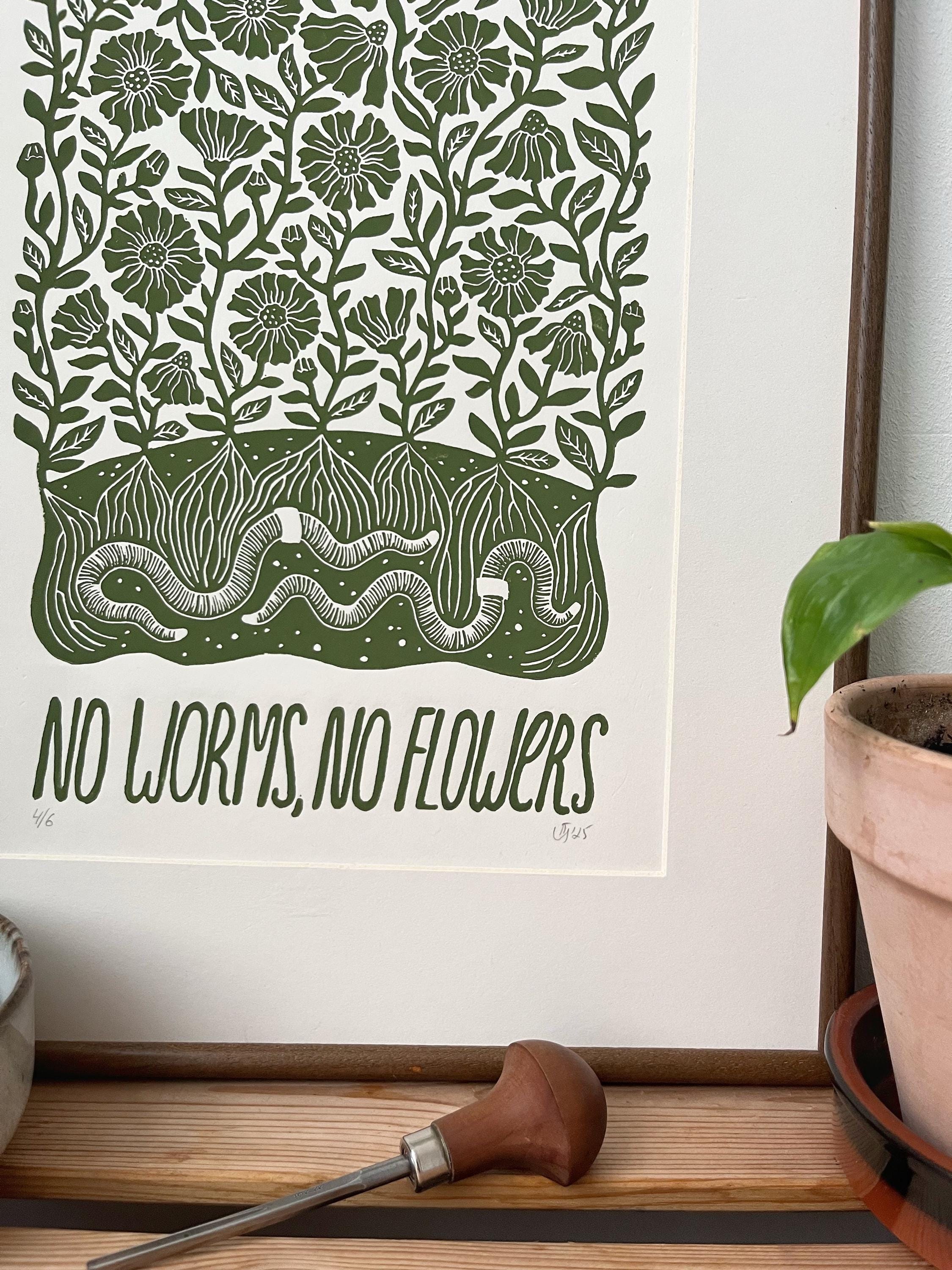 Original hand-printed linocut “No worms, no flowers”